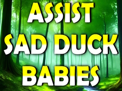 Игра Assist Sad Duck Babies