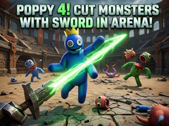 Игра Poppy 4! Cut Monsters with Sword in Arena!