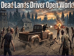 Игра Dead Lands Driver Open World