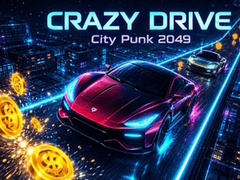Игра Crazy Drive: City Punk 2049
